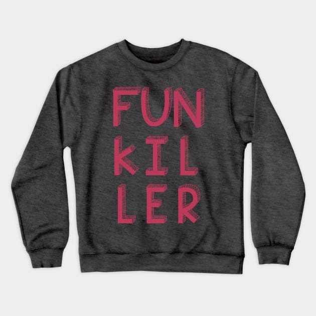 Funkiller Crewneck Sweatshirt by FunkillerPod